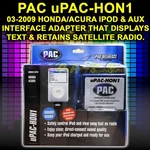 UPAC-HON1 03-2009 Honda/acura Ipod & Aux Interface Displays Text Retains Sat New. Price: $79.99.